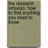 The Research Virtuoso: How To Find Anything You Need To Know