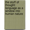 The Stuff Of Thought: Language As A Window Into Human Nature door Steven Pinker
