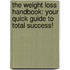 The Weight Loss Handbook: Your Quick Guide To Total Success!