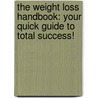 The Weight Loss Handbook: Your Quick Guide To Total Success! door Efthymios Tzimas