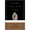 Thumbs, Toes, And Tears: And Other Traits That Make Us Human by Lawrence C. Mayer