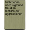 Triebtheorie Nach Sigmund Freud Im Hinblick Auf Aggressionen by Jennifer Knuth