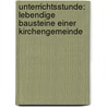 Unterrichtsstunde: Lebendige Bausteine Einer Kirchengemeinde by Silvia Armbruster