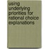 Using Underlying Priorities For Rational Choice Explanations