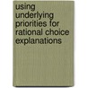 Using Underlying Priorities For Rational Choice Explanations door Pascal König