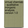 Virtual Chemlab - Qualitative Inorganic Analysis Version 1.0 door Brian F. Woodfield