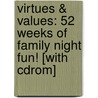 Virtues & Values: 52 Weeks Of Family Night Fun! [With Cdrom] door Laura Blanco