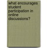 What Encourages Student Participation In Online Discussions? door Cathy Weaver