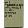 Your Massachusetts Wills, Trusts, & Estates Explained Simply by Linda C. Ashar