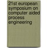 21St European Symposium On Computer Aided Process Engineering door Pistikopoulos
