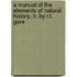 A Manual Of The Elements Of Natural History, Tr. By R.T. Gore