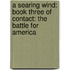 A Searing Wind: Book Three Of Contact: The Battle For America