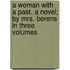 A Woman With A Past. A Novel; By Mrs. Berens In Three Volumes