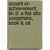 Accent On Achievement, Bk 2: E-Flat Alto Saxophone, Book & Cd