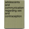 Adolescents And Communication Regarding Sex And Contraception by Michael Pfau