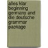 Alles Klar Beginning Germany And Die Deutsche Grammar Package