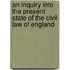 An Inquiry Into The Present State Of The Civil Law Of England