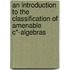 An Introduction to the Classification of Amenable C*-Algebras