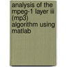 Analysis Of The Mpeg-1 Layer Iii (Mp3) Algorithm Using Matlab by Jayaraman Thiagarajan