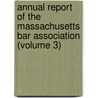 Annual Report Of The Massachusetts Bar Association (Volume 3) door Massachusetts Bar Association