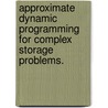 Approximate Dynamic Programming For Complex Storage Problems. door Juliana M. Nascimento