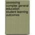 Assessing Complex General Education Student Learning Outcomes