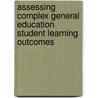 Assessing Complex General Education Student Learning Outcomes door Jeremy D. Penn