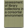 Assessment of Library Collections in a Consortial Environment door George Lupone