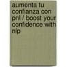Aumenta Tu Confianza Con Pnl / Boost Your Confidence With Nlp door Ian McDermott