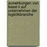 Auswirkungen Von Basel Ii Auf Unternehmen Der Logistikbranche by Andreas Götz