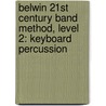 Belwin 21St Century Band Method, Level 2: Keyboard Percussion by Jack Bullock