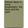 Biblical Ideas In Anne Bradstreet's  The Flesh And The Spirit by Christoph Aschoff