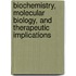 Biochemistry, Molecular Biology, And Therapeutic Implications