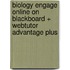 Biology Engage Online on Blackboard + Webtutor Advantage Plus