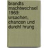 Brandts Machtwechsel 1969: Ursachen, Chancen Und Durchf Hrung