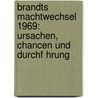 Brandts Machtwechsel 1969: Ursachen, Chancen Und Durchf Hrung by Martin Gerasch