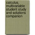 Calculus, Multivariable Student Study And Solutions Companion