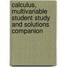 Calculus, Multivariable Student Study And Solutions Companion by Steven G. Krantz
