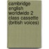 Cambridge English Worldwide 2 Class Cassette (British Voices)