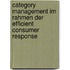 Category Management Im Rahmen Der Efficient Consumer Response