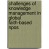 Challenges Of Knowledge Management In Global Faith-Based Npos door Sarah Simmank