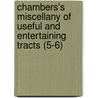 Chambers's Miscellany Of Useful And Entertaining Tracts (5-6) door William Chambers