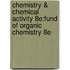 Chemistry & Chemical Activity 8e:Fund Of Organic Chemistry 8e