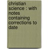 Christian Science : With Notes Containing Corrections To Date by Mark Swain