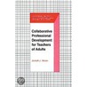 Collaborative Professional Development For Teachers Of Adults by Joseph J. Moran
