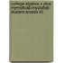 College Algebra + Plus Mymathlab/Mystatlab Student Access Kit