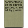 Commentaries On The Catholic Epistles, Tr. And Ed. By J. Owen door Jean Calvin