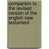 Companion To The Revised Version Of The English New Testament by Rev Alexander Roberts