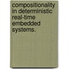 Compositionality In Deterministic Real-Time Embedded Systems. door Slobodan Matic