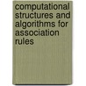 Computational Structures And Algorithms For Association Rules door Jean-Marc Adamo